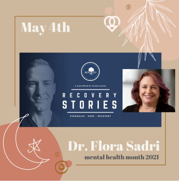 May 4th: MHM Rooted Recovery Stories with Dr. Flora Sadri